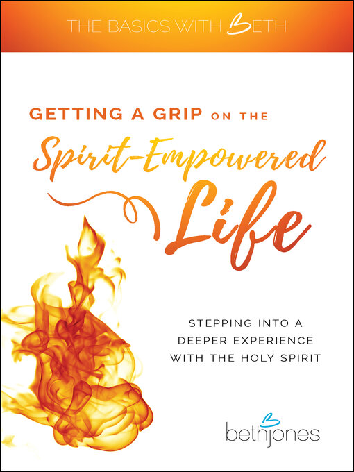 Title details for Getting a Grip on the Spirit-Empowered Life by Beth Jones - Available